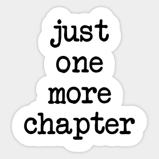 Just One More Chapter Sticker